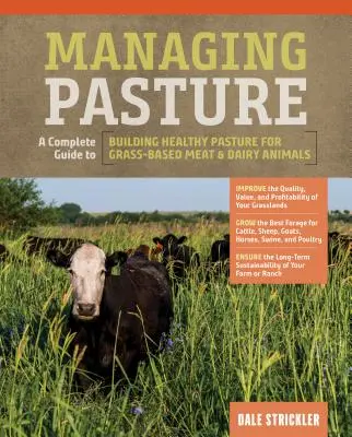 Gestión de pastos: Una guía completa para crear pastos sanos para animales de carne y leche alimentados con hierba - Managing Pasture: A Complete Guide to Building Healthy Pasture for Grass-Based Meat & Dairy Animals