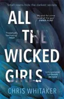 All The Wicked Girls - Un thriller adictivo con un gran corazón, para fans de Sharp Objects. - All The Wicked Girls - The addictive thriller with a huge heart, for fans of Sharp Objects