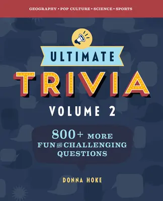 Trivial definitivo, volumen 2: 840 preguntas más divertidas y desafiantes. - Ultimate Trivia, Volume 2: 840 More Fun and Challenging Trivia Questions
