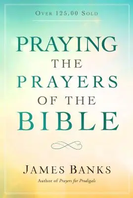 Rezar las oraciones de la Biblia - Praying the Prayers of the Bible