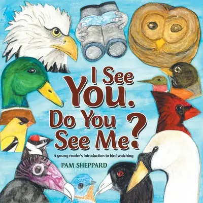 Te Veo. ¿Me ves? Introducción de un joven lector a la observación de aves - I See You. Do You See Me?: A Young Reader's Introduction to Bird Watching