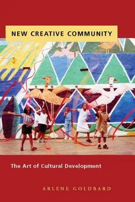 Nueva comunidad creativa: El arte del desarrollo cultural - New Creative Community: The Art of Cultural Development