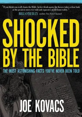 Conmocionado por la Biblia: Los hechos más asombrosos que nunca te han contado - Shocked by the Bible: The Most Astonishing Facts You've Never Been Told