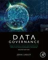 Gobierno de datos: Cómo diseñar, implantar y mantener un programa eficaz de gobierno de datos - Data Governance: How to Design, Deploy, and Sustain an Effective Data Governance Program