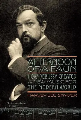 La tarde del fauno: cómo Debussy creó una nueva música para el mundo moderno - Afternoon of a Faun: How Debussy Created a New Music for the Modern World