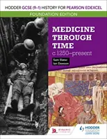 Hodder GCSE (9-1) Historia para Pearson Edexcel Foundation Edition: La medicina a través del tiempo c.1250-presente - Hodder GCSE (9-1) History for Pearson Edexcel Foundation Edition: Medicine through time c.1250-present