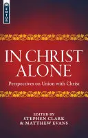 Sólo en Cristo: Perspectivas sobre la unión con Cristo - In Christ Alone: Perspectives on Union with Christ