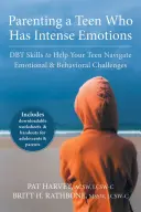 Cómo criar a un adolescente con emociones intensas: Habilidades DBT para ayudar a su hijo a superar los retos emocionales y conductuales - Parenting a Teen Who Has Intense Emotions: DBT Skills to Help Your Teen Navigate Emotional and Behavioral Challenges