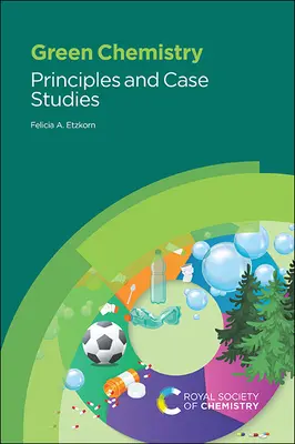 Química verde: Principios y casos prácticos - Green Chemistry: Principles and Case Studies