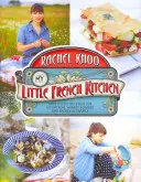 Mi pequeña cocina francesa - Más de 100 recetas de las montañas, plazas y costas de Francia - My Little French Kitchen - Over 100 recipes from the mountains, market squares and shores of France