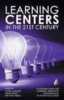 Centros de aprendizaje en el siglo XXI: Una guía moderna para los profesionales de la asistencia al aprendizaje en la enseñanza superior - Learning Centers in the 21st Century: A Modern Guide for Learning Assistance Professionals in Higher Education