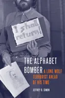 El terrorista del alfabeto: Un terrorista solitario adelantado a su tiempo - The Alphabet Bomber: A Lone Wolf Terrorist Ahead of His Time