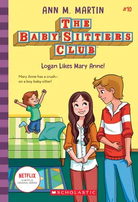 A Logan le gusta Mary Anne (El club de las niñeras, 10), 10 - Logan Likes Mary Anne! (the Baby-Sitters Club, 10), 10