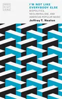 No soy como los demás: biopolítica, neoliberalismo y música popular estadounidense - I'm Not Like Everybody Else: Biopolitics, Neoliberalism, and American Popular Music