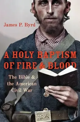 Un Santo Bautismo de Fuego y Sangre: La Biblia y la Guerra Civil Americana - A Holy Baptism of Fire and Blood: The Bible and the American Civil War
