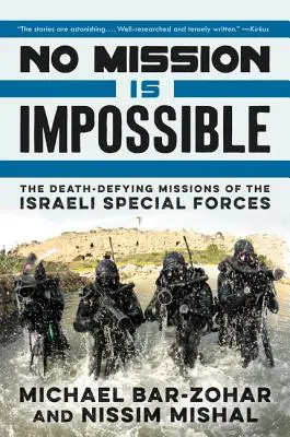 Ninguna misión es imposible: Las misiones a muerte de las fuerzas especiales israelíes - No Mission Is Impossible: The Death-Defying Missions of the Israeli Special Forces