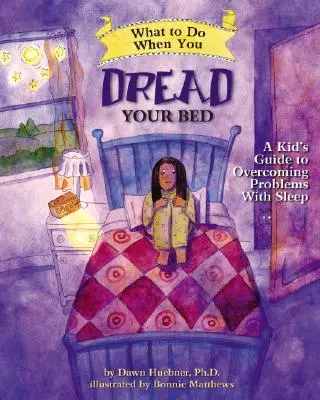 Qué hacer cuando temes acostarte: Guía infantil para superar los problemas de sueño - What to Do When You Dread Your Bed: A Kid's Guide to Overcoming Problems with Sleep