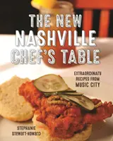La nueva mesa del chef de Nashville: Recetas extraordinarias de la ciudad de la música - The New Nashville Chef's Table: Extraordinary Recipes from Music City