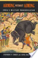 Armar sin apuntar: La modernización militar de la India - Arming Without Aiming: India's Military Modernization