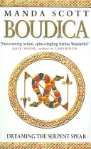 Boudica: Soñando la lanza de la serpiente (Boudica 4):  Una fascinante e inolvidable epopeya histórica que da vida a la Gran Bretaña de la Edad de Hierro... - Boudica:Dreaming The Serpent Spear - (Boudica 4):  An arresting and spell-binding historical epic which brings Iron-Age Britain to life