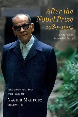 Después del Premio Nobel 1989-1994: Los escritos de no ficción de Naguib Mahfouz, volumen IV - After the Nobel Prize 1989-1994: The Non-Fiction Writing of Naguib Mahfouz, Volume IV