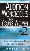 Audition Monologues for Young Women--Volume 2: More Contemporary Audition Pieces for Aspiring Actresses (Monólogos de audiciones para mujeres jóvenes, volumen 2: más piezas de audiciones contemporáneas para aspirantes a actrices) - Audition Monologues for Young Women--Volume 2: More Contemporary Audition Pieces for Aspiring Actresses