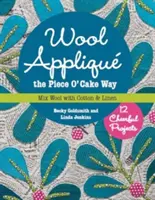 Aplique de lana a la manera de Piece O' Cake: 12 alegres proyectos que mezclan lana con algodón y lino - Wool Applique the Piece O' Cake Way: 12 Cheerful Projects Mix Wool with Cotton & Linen