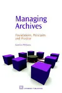 Gestión de archivos: Fundamentos, principios y práctica - Managing Archives: Foundations, Principles and Practice