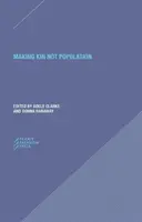 Making Kin Not Population: Reconcebir las generaciones - Making Kin Not Population: Reconceiving Generations