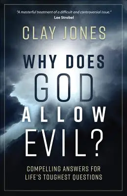 ¿Por qué Dios permite el mal? Respuestas convincentes a las preguntas más difíciles de la vida - Why Does God Allow Evil?: Compelling Answers for Life's Toughest Questions