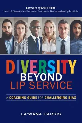 Diversity Beyond Lip Service: Guía de orientación para combatir los prejuicios - Diversity Beyond Lip Service: A Coaching Guide for Challenging Bias