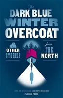 El abrigo azul oscuro de invierno y otros cuentos del Norte - The Dark Blue Winter Overcoat and Other Stories from the North