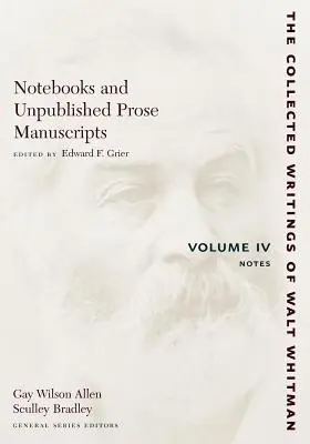 Cuadernos y manuscritos de prosa inéditos: Volumen IV: Notas - Notebooks and Unpublished Prose Manuscripts: Volume IV: Notes