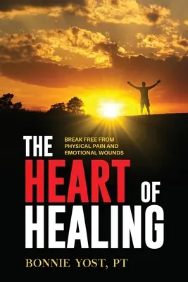 El corazón de la curación: Libérate del Dolor Físico y de las Heridas Emocionales - The Heart of Healing: Break Free from Physical Pain and Emotional Wounds