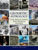 Astrología geodésica para la reubicación y los asuntos mundiales - Geodetic Astrology For Relocating and World Affairs