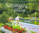 Saratoga en flor: 150 años de gloriosos jardines - Saratoga in Bloom: 150 Years of Glorious Gardens