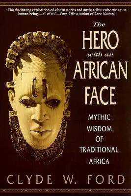 El héroe de rostro africano: La sabiduría mítica del África tradicional - The Hero with an African Face: Mythic Wisdom of Traditional Africa