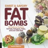 Bombas de Grasa Dulces y Sabrosas: 100 Deliciosas Delicias para Ayunos de Grasa, Dietas Cetogénicas, Paleo y Bajas en Carbohidratos - Sweet and Savory Fat Bombs: 100 Delicious Treats for Fat Fasts, Ketogenic, Paleo, and Low-Carb Diets