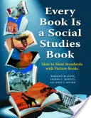 Every Book Is a Social Studies Book: Cómo cumplir los estándares con libros ilustrados, K-6 - Every Book Is a Social Studies Book: How to Meet Standards with Picture Books, K-6