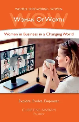 WOW Woman of Worth: Mujeres de negocios en un mundo cambiante - WOW Woman of Worth: Women in Business in a Changing World