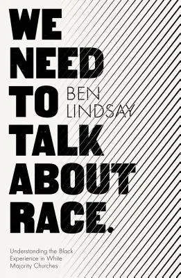 Tenemos que hablar de raza: cómo entender la experiencia de los negros en las iglesias de mayoría blanca - We Need To Talk About Race: Understanding the Black Experience in White Majority Churches