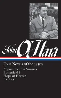 John O'Hara Cuatro novelas de los años 30 (Loa #313): Cita en Samarra / Butterfield 8 / La esperanza del cielo / Pal Joey - John O'Hara: Four Novels of the 1930s (Loa #313): Appointment in Samarra / Butterfield 8 / Hope of Heaven / Pal Joey