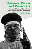 Shinners, Dissos y Dissenters: El activismo mediático republicano irlandés desde el Acuerdo de Viernes Santo - Shinners, Dissos and Dissenters: Irish republican media activism since the Good Friday Agreement