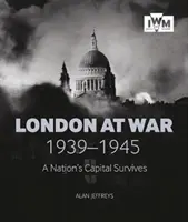 Londres en guerra 1939-1945: La capital de una nación sobrevive - London at War 1939-1945: A Nation's Capital Survives