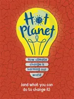 Planeta caliente: cómo perjudica el cambio climático a la Tierra (y qué puedes hacer tú para ayudar) - Hot Planet - How climate change is harming Earth (and what you can do to help)