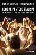 Pentecostalismo mundial: La nueva cara del compromiso social cristiano [Con DVD] - Global Pentecostalism: The New Face of Christian Social Engagement [With DVD]