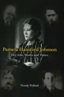 Pamela Hansford Johnson: su vida, su obra y su época - Pamela Hansford Johnson: Her Life, Works and Times