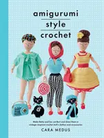 Ganchillo Estilo Amigurumi: Crea a Betty y Bert y vístelos con ropa y accesorios de ganchillo de inspiración vintage para muñecas - Amigurumi Style Crochet: Make Betty & Bert and Dress Them in Vintage Inspired Crochet Doll's Clothes and Accessories