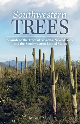 Árboles del Suroeste: Guía de los árboles de Arizona, Nuevo México y el suroeste de Estados Unidos - Southwestern Trees: A Guide to the Trees of Arizona, New Mexico, and the Southwestern United States