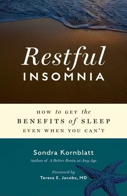 Insomnio reparador: cómo obtener los beneficios del sueño incluso cuando no se puede - Restful Insomnia: How to Get the Benefits of Sleep Even When You Can't